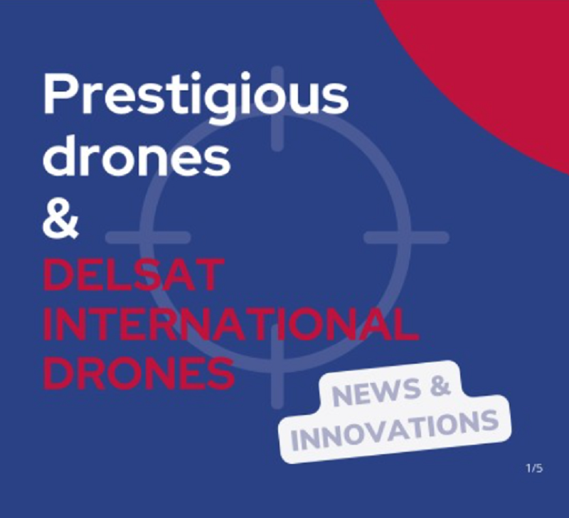 Prestigious drones & Delsat International Drones